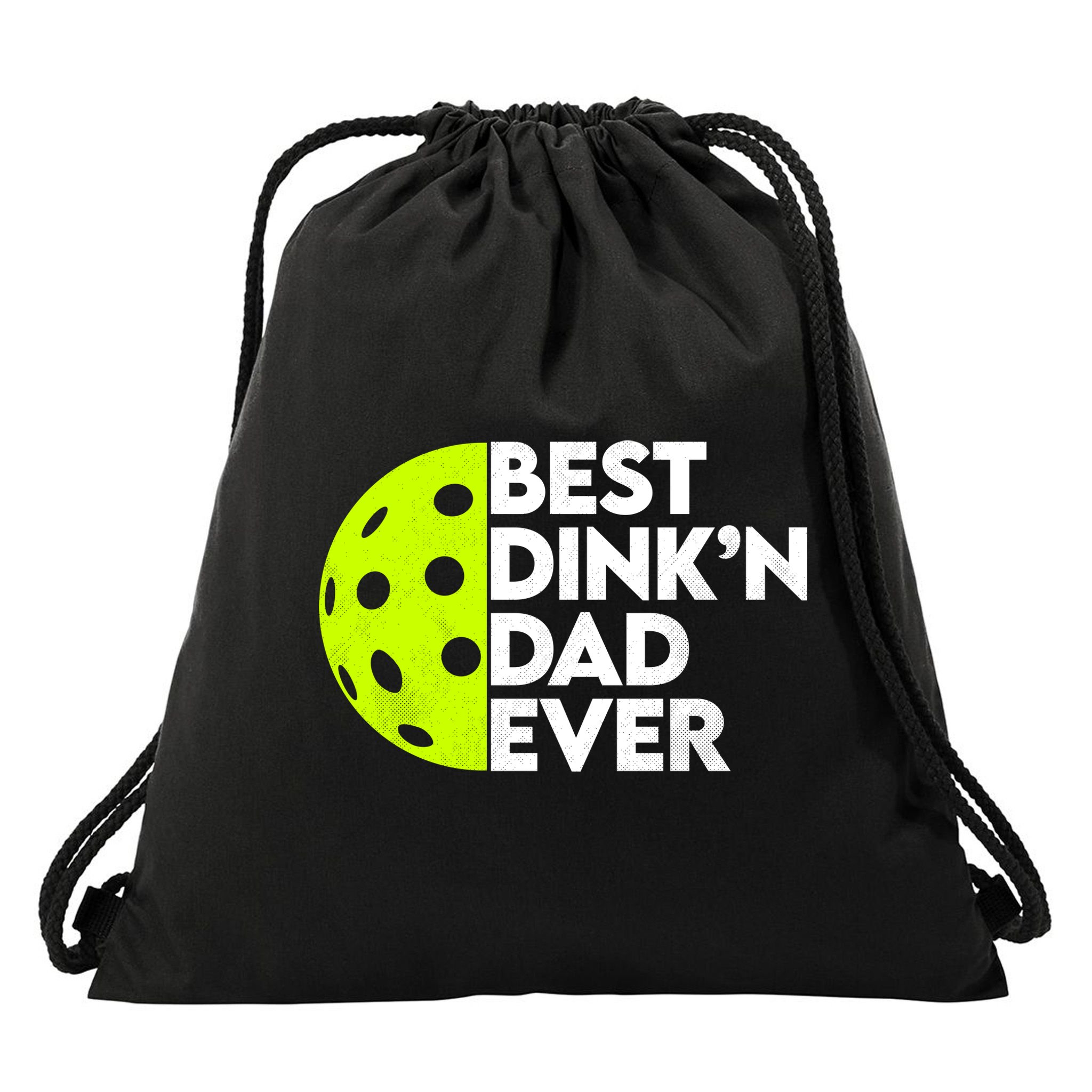 Best Dink'n Dad Ever Funny Pickleball Drawstring Bag