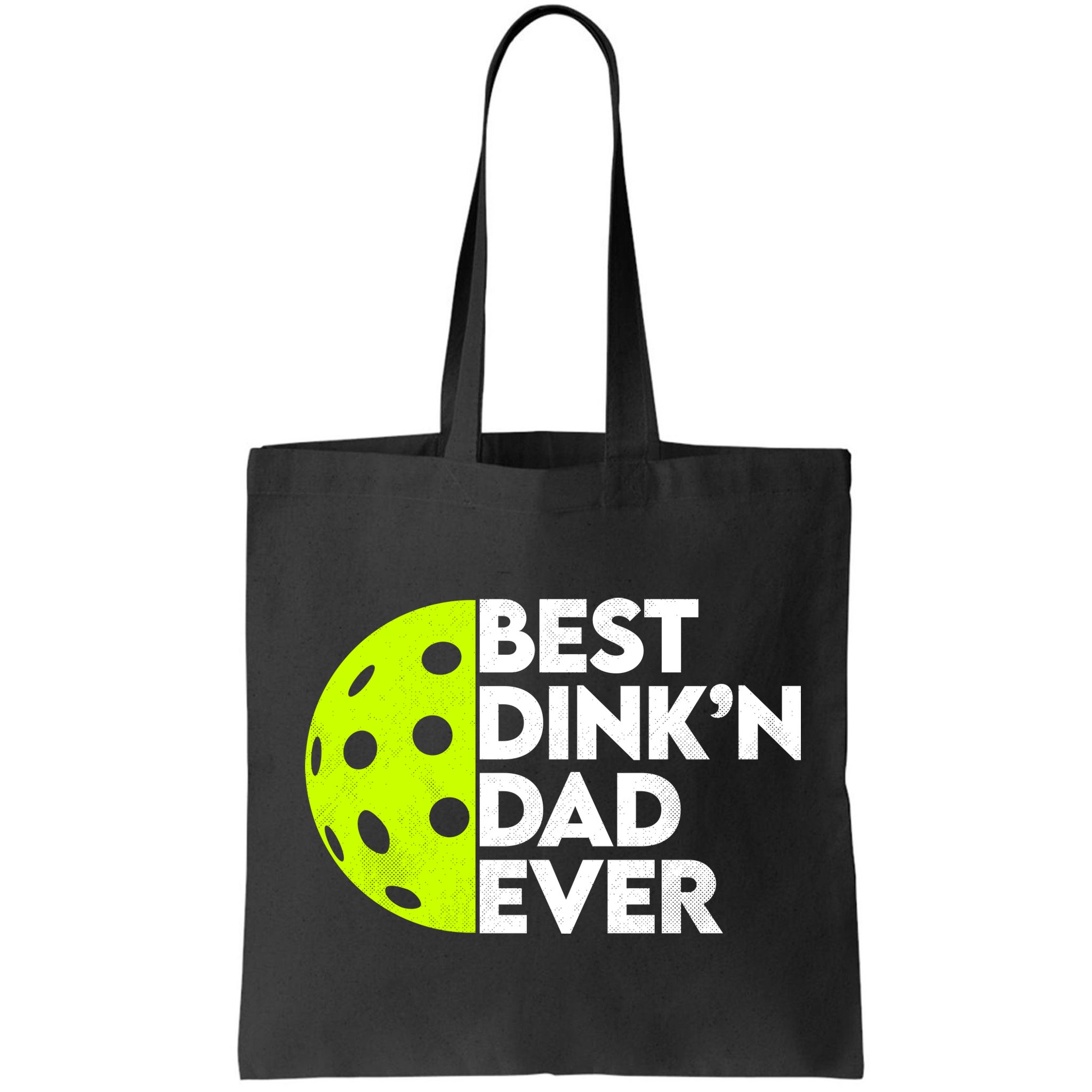 Best Dink'n Dad Ever Funny Pickleball Bag