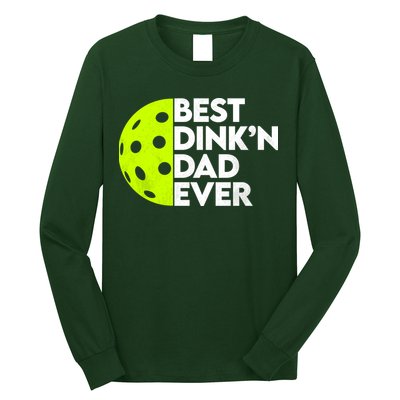 Best Dink'n Dad Ever Funny Pickleball Long Sleeve Shirt
