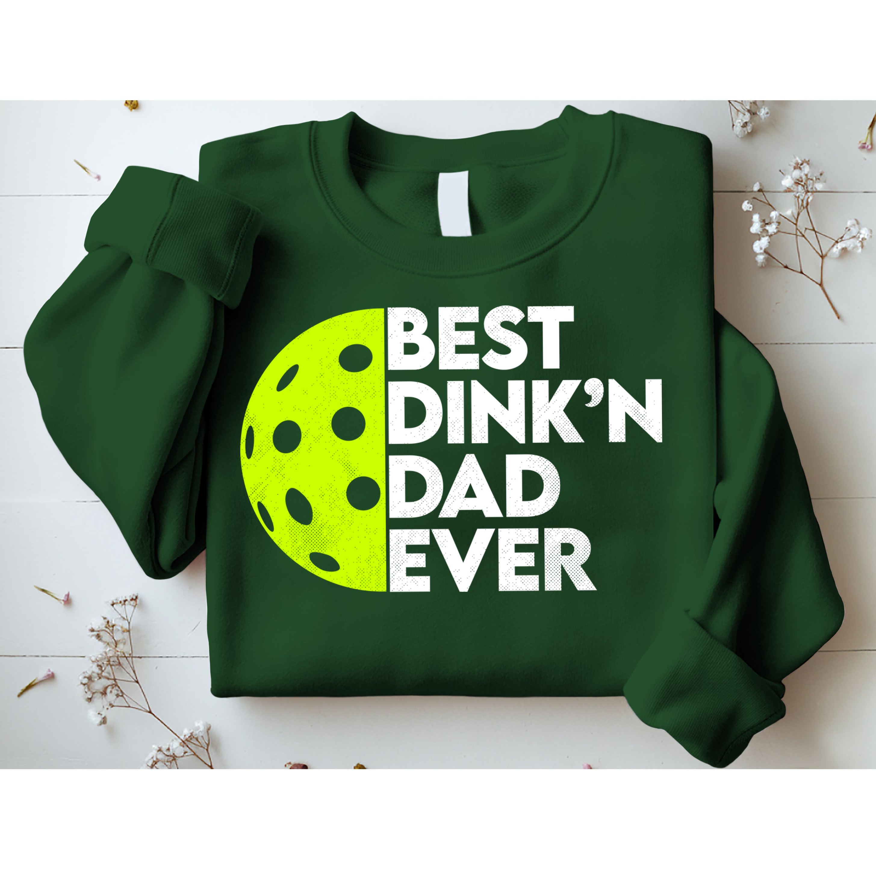 Best Dink'n Dad Ever Funny Pickleball Sweatshirt