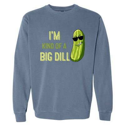 Big Deal Dill Pickle Funny Slogan Garment-Dyed Sweatshirt