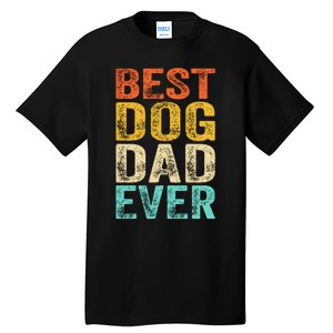 Best Dog Dad Ever FatherS Day Tall T-Shirt