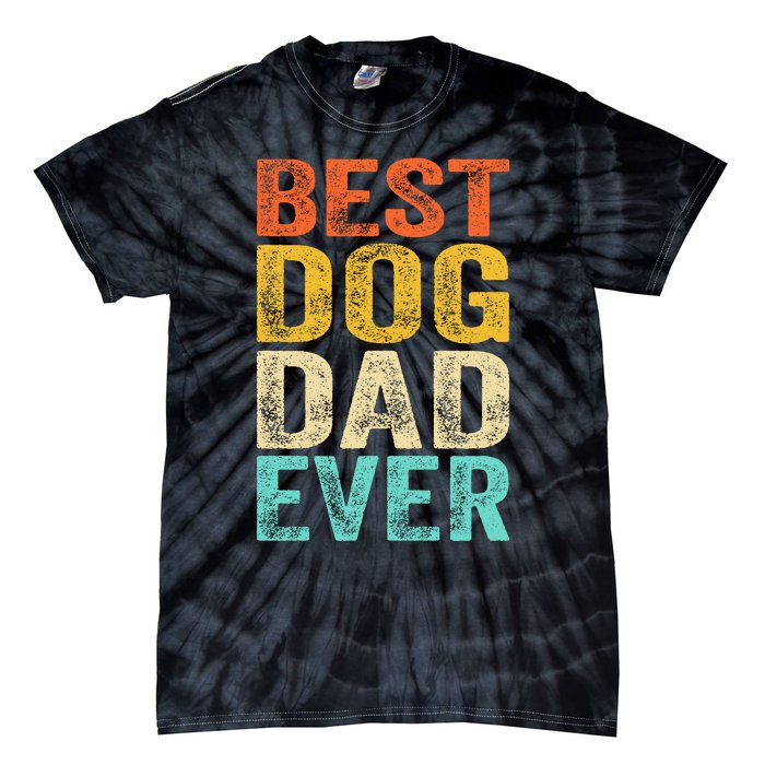 Best Dog Dad Ever FatherS Day Tie-Dye T-Shirt