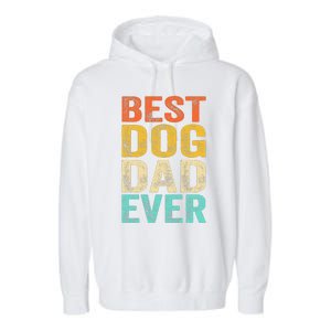 Best Dog Dad Ever FatherS Day Garment-Dyed Fleece Hoodie