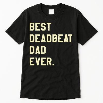 Best Deadbeat Dad Ever Novelty Gag Joke Father Tall T-Shirt