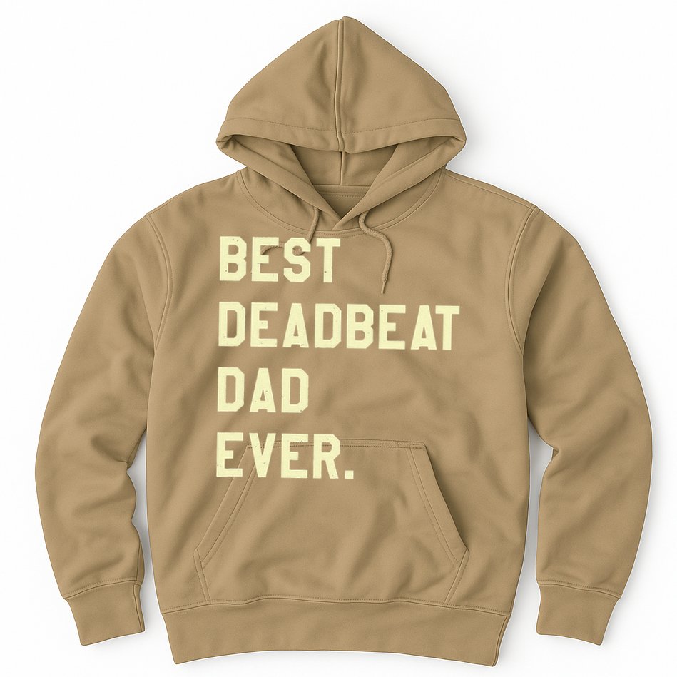 Best Deadbeat Dad Ever Novelty Gag Joke Father Hoodie