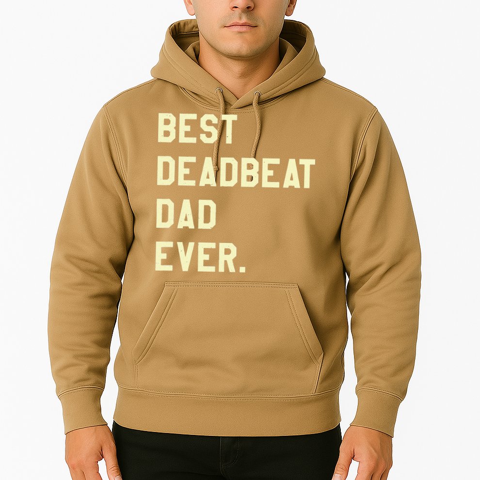 Best Deadbeat Dad Ever Novelty Gag Joke Father Hoodie