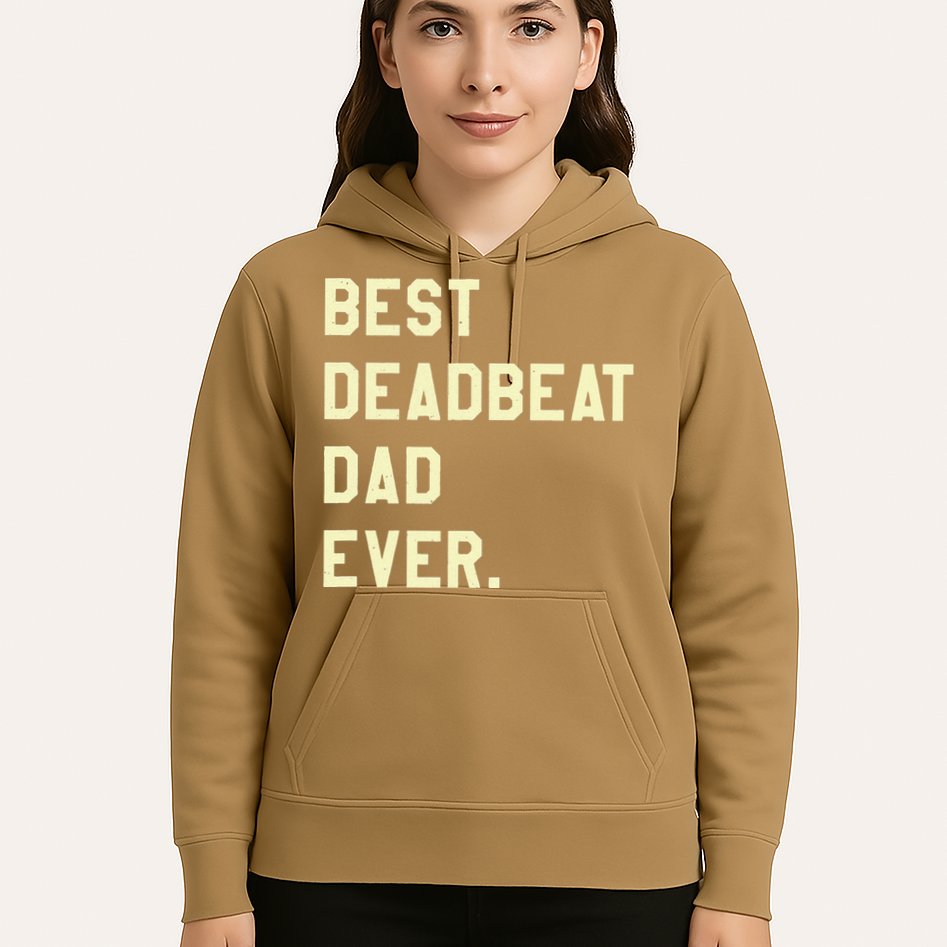 Best Deadbeat Dad Ever Novelty Gag Joke Father Hoodie