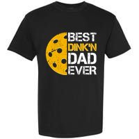 Best Dinkn Dad Ever Pickle Ball Garment-Dyed Heavyweight T-Shirt
