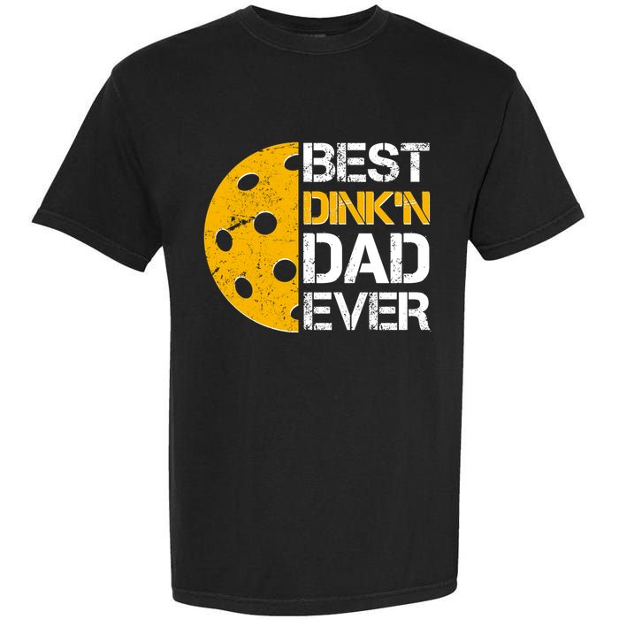 Best Dinkn Dad Ever Pickle Ball Garment-Dyed Heavyweight T-Shirt