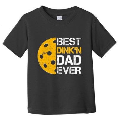 Best Dinkn Dad Ever Pickle Ball Toddler T-Shirt