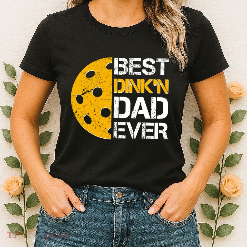 Best Dinkn Dad Ever Pickle Ball Womens T-Shirt
