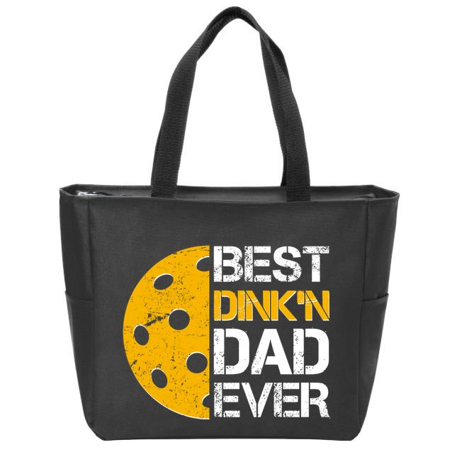 Best Dinkn Dad Ever Pickle Ball Zip Tote Bag