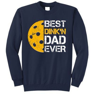 Best Dinkn Dad Ever Pickle Ball Tall Sweatshirt