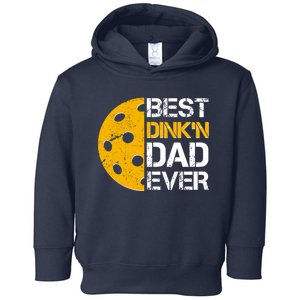 Best Dinkn Dad Ever Pickle Ball Toddler Hoodie