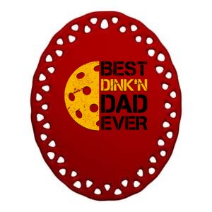 Best Dinkn Dad Ever Pickle Ball Ceramic Oval Ornament