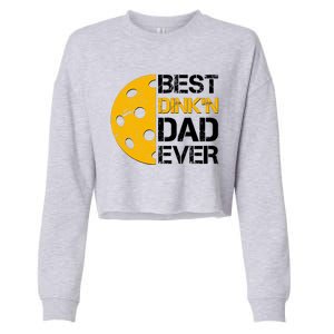 Best Dinkn Dad Ever Pickle Ball Cropped Pullover Crew