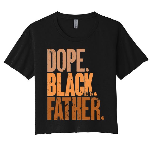 Black Dad Dope Black Father Fathers Day Crop Top