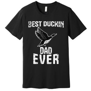 Best Ducking Dad Ever Duck Waterfowl Hunting Funny Premium T-Shirt