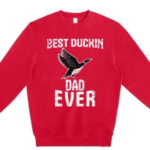 Best Ducking Dad Ever Duck Waterfowl Hunting Funny Premium Crewneck Sweatshirt