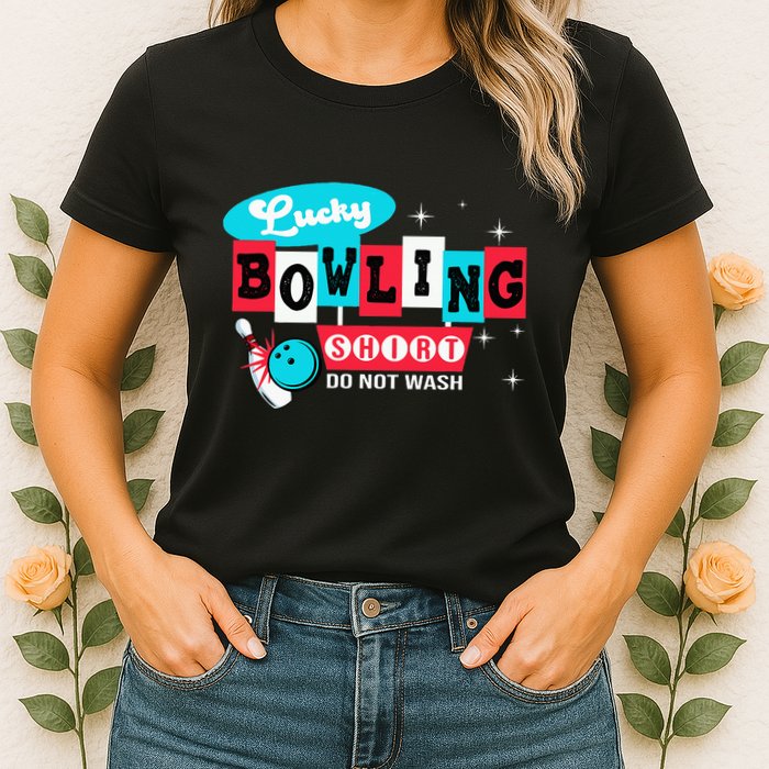 Bowling Design Do Not Wash This Is My Lucky Bowling Womens T-Shirt