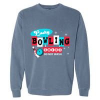 Bowling Design Do Not Wash This Is My Lucky Bowling Garment-Dyed Sweatshirt