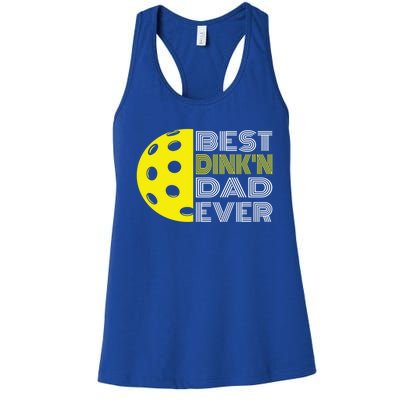 Best DinkN Dad Ever Pickleball Fun Fathers Day Cute Gift Women's Racerback Tank