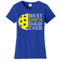 Best DinkN Dad Ever Pickleball Fun Fathers Day Cute Gift Women's T-Shirt