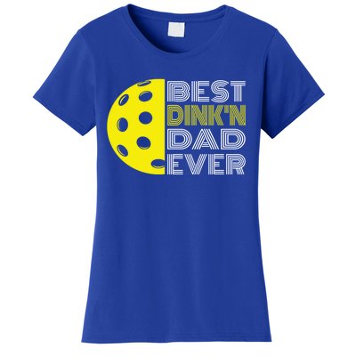 Best DinkN Dad Ever Pickleball Fun Fathers Day Cute Gift Women's T-Shirt