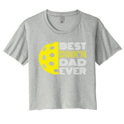 Best DinkN Dad Ever Pickleball Fun Fathers Day Cute Gift Women's Crop Top Tee