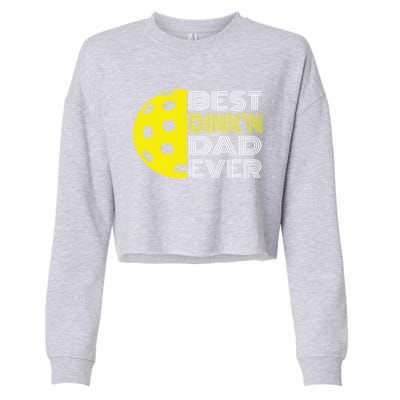 Best DinkN Dad Ever Pickleball Fun Fathers Day Cute Gift Cropped Pullover Crew