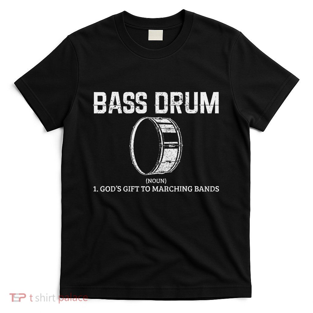 Bass Drum Definition Funny Marching Band Drummer Gift T-Shirt