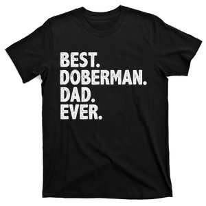 Best Doberman Dad Ever Funny Dog Owner Daddy Father's Day T-Shirt