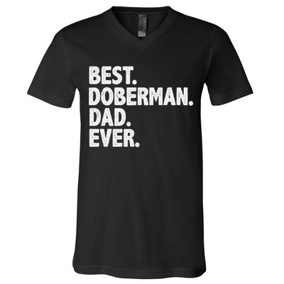 Best Doberman Dad Ever Funny Dog Owner Father's Day V-Neck T-Shirt