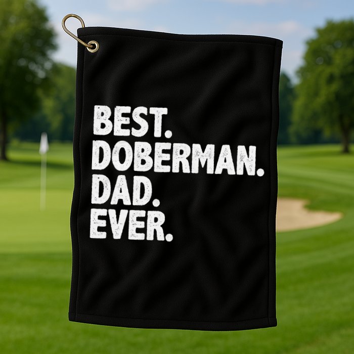 Best Doberman Dad Ever Funny Dog Owner Father's Day Golf Towel