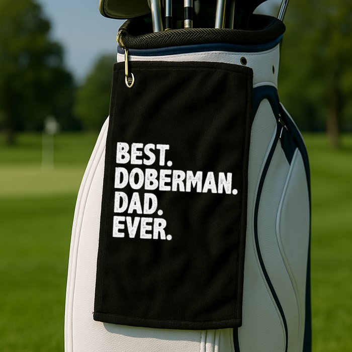Best Doberman Dad Ever Funny Dog Owner Father's Day Golf Towel