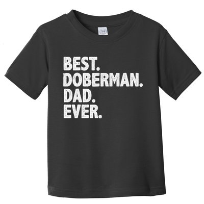 Best Doberman Dad Ever Funny Dog Owner Father's Day Toddler T-Shirt