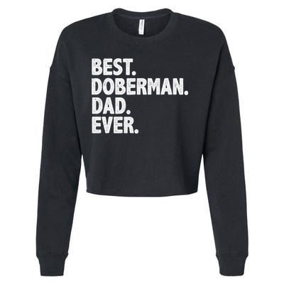 Best Doberman Dad Ever Funny Dog Owner Father's Day Cropped Pullover Crew