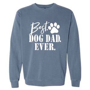 Best Dog Dad Ever Father's Day Gift Garment-Dyed Sweatshirt