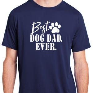 Best Dog Dad Ever Father's Day Gift Adult ChromaSoft Performance T-Shirt