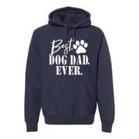 Best Dog Dad Ever Father's Day Gift Premium Hoodie