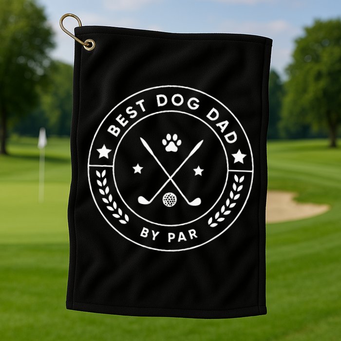Best Dog Dad By Par For Golfer Funny Golf Towel