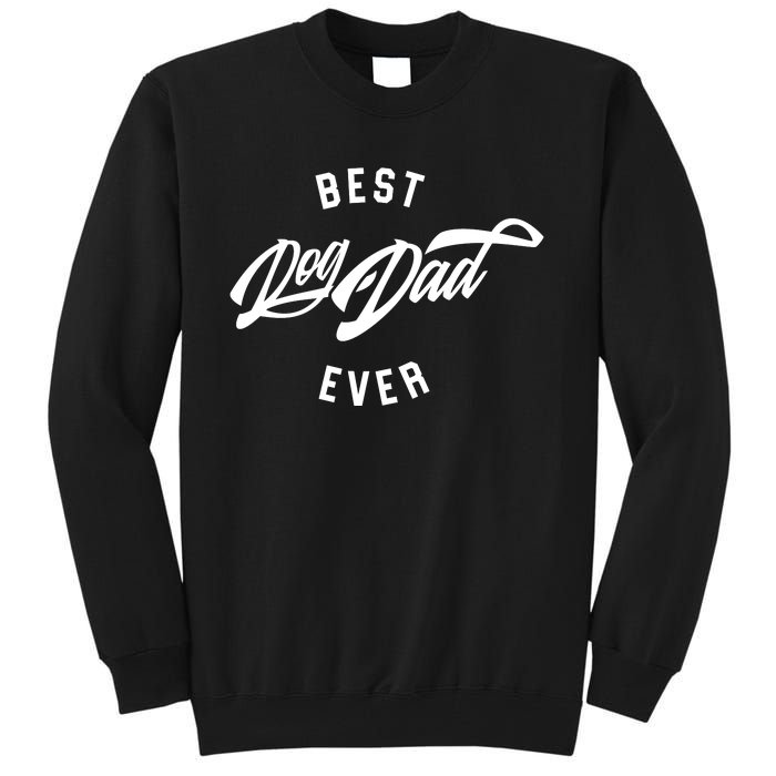 Best Dog Dad Ever Tall Sweatshirt