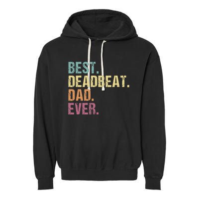 Best Deadbeat Dad Ever Funny sarcastic Joke Father's Day Garment-Dyed Fleece Hoodie