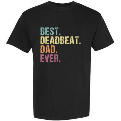 Best Deadbeat Dad Ever Funny sarcastic Joke Father's Day Garment-Dyed Heavyweight T-Shirt