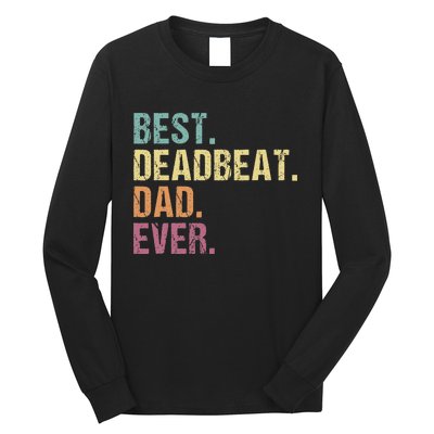 Best Deadbeat Dad Ever Funny sarcastic Joke Father's Day Long Sleeve Shirt