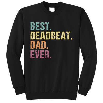 Best Deadbeat Dad Ever Funny sarcastic Joke Father's Day Sweatshirt