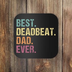 Best Deadbeat Dad Ever Funny sarcastic Joke Father's Day Coaster