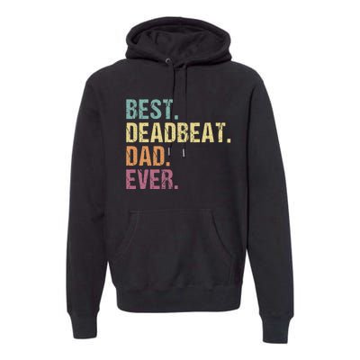 Best Deadbeat Dad Ever Funny sarcastic Joke Father's Day Premium Hoodie