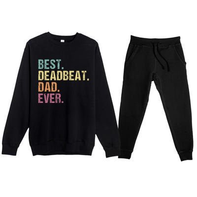 Best Deadbeat Dad Ever Funny sarcastic Joke Father's Day Premium Crewneck Sweatsuit Set